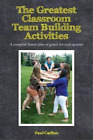 Paul Carlino The Greatest Classroom Team Building Activities (Paperback)