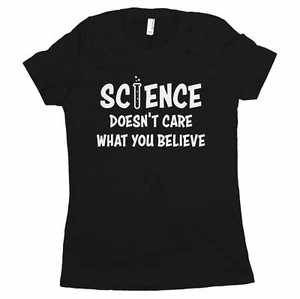 Science Doesnt Care What You Believe Women Shirt Science Shirts Women - Picture 1 of 12