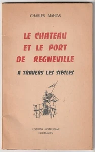 Charles Mahias CHÂTEAU et le PORT de REGNEVILLE à TRAVERS les SIECLES COTENTIN - Picture 1 of 1