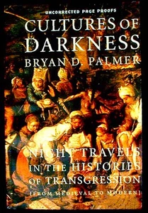 Cultures of Darkness: Night Travels. Bryan D. Palmer Uncorrected Page Proofs - Imagen 1 de 1