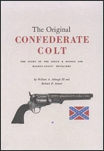 Der ursprüngliche Colt der Konföderierten (William A. Albaugh III und Richard D. Steuart) - Bild 1 von 2