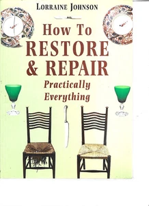 how To Restore & Repair Practically Everything Lorraine Johnson Paperback 1992 - Picture 1 of 1