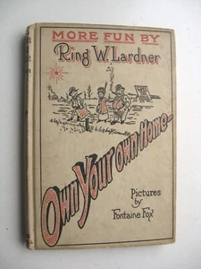OWN YOUR OWN HOME ~ Ring W. Lardner HC 1919 ILLUS Fontaine Fox - 40 - Imagen 1 de 13