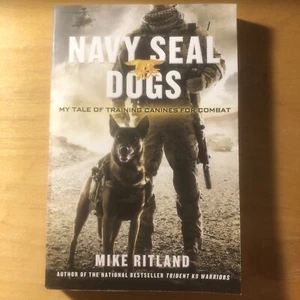 Navy SEAL Dogs : My Tale of Training Canines for Combat - Picture 1 of 2