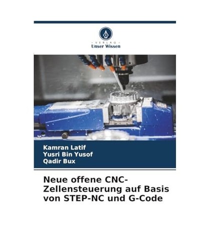 Neue offene CNC-Zellensteuerung auf Basis von STEP-NC und G-Code, Latif ...