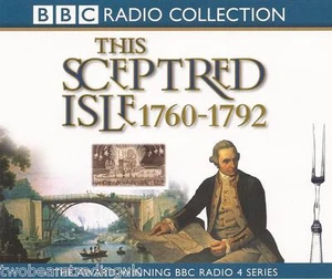 THIS SCEPTRED ISLE VOLUME 7: 1760-1792 (BBC Radio Collection Audio CD) - Imagen 1 de 1
