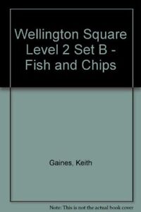 Wellington Square Level 2 Set B - Fish and Chips,Keith Gaines, T