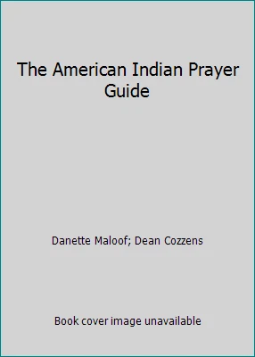 The American Indian Prayer Guide by Danette Maloof; Dean Cozzens - Image 1 of 1