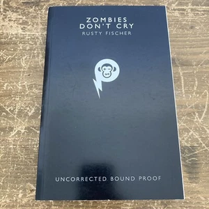 Zombies Don’t Cry Rusty Fischer Book Uncorrected Proof ARC - Imagen 1 de 8
