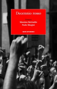 DECENNIO ROSSO Romanzo Massimo Battisaldo Paolo Margini 2°ed. RAVE UP BOOKS 2022 - Imagen 1 de 1