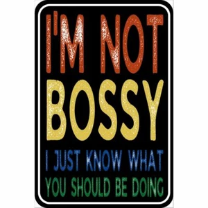 Sign I'm not bossy I just know what you should be doing 8x12 Aluminum Sign - Picture 1 of 8