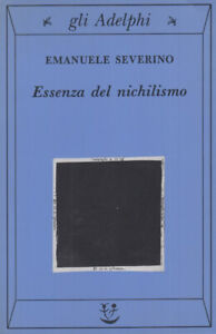 Severino Emanuele Essenza del nichilismo