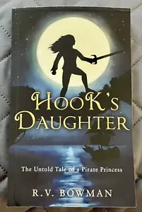 Hook's Daughter: The Untold Tale of a Pirate Princess R.V. Bowman FREE SHIPN 📦 - Picture 1 of 10