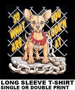 WHAT ARE YOU LOOKING AT CHAINED UP CHIHUAHUA WITH ATTITUDE DOG T-SHIRT WS46 - Picture 1 of 12