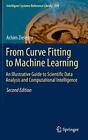 From Curve Fitting to Machine Learning: An Illu. Zielesny Hardcover<|