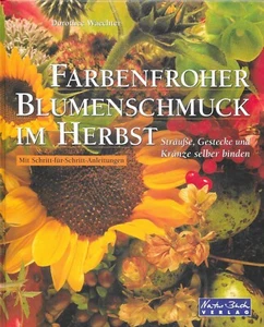 Dorothee Waechter: Farbenfroher Blumenschmuck im Herbst - Bild 1 von 1