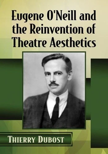 Thierry Dubost Eugene O'Neill and the Reinvention of Theatre Aesthet (Paperback) - Image 1 of 1