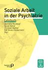 Soziale Arbeit in der Psychiatrie: Lehrbuch (Fachwissen) Lehrbuch Bischkopf, Jea