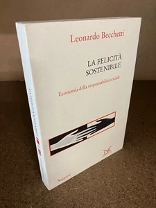 La felicità sostenibile Leonardo Becchetti Donzelli Editore 2005 - Picture 1 of 7