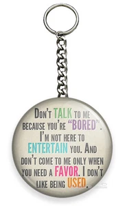 FUNNY QUOTE JOKE DON'T TALK TO ME BECAUSE YOU BORED KEYCHAIN KEY CHAIN FOB RING - Picture 1 of 1