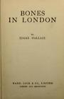 Bones in London von Wallace,Edgar