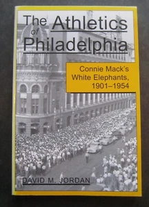 The Athletics of Philadelphia: Connie Mack's White Elephants, 1901-1954 - Picture 1 of 8