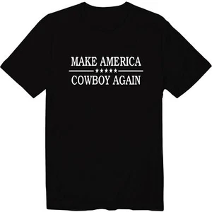 Funny Make America Cowboy Again Country Cowboy Unisex T-Shirt Novelty Sarcastic - Picture 1 of 11