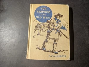 Fur Trappers of the Old West by A.M. Anderson Wheeler (c. 1946, HC) - Imagen 1 de 9