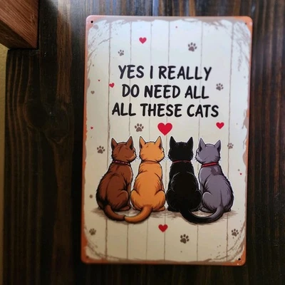 Placa de letrero de metal de hojalata estilo vintage SÍ, REALMENTE NECESITO todos estos gatos 12x8" Foto 1 de 2