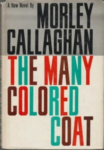 The Many Colored Coat - HC 1960 DJ 1st Ed. - Morley Callaghan  - Picture 1 of 5