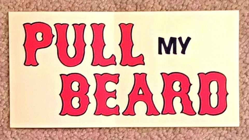 2013 RED SOX WORLD SERIES CHAMPIONSHIP SEASON PULL MY BEARD STICKER DECAL - Image 1 of 1