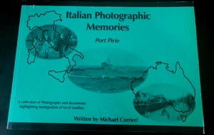 ITALIAN PHOTOGRAPHIC MEMORIES PORT PIRIE BY MICHAEL CORRIERI 1ST EDITION 1998 - Bild 1 von 13