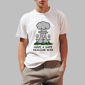 Have A Safe Nuclear War Shirt, T-Shirt 2025 Größe S-5XL - Bild 1 von 3