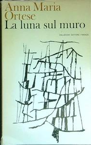 LA LUNA SUL MURO ORTESE ANNA MARIA VALLECCHI 1968 NARRATORI VALLECCHI - Picture 1 of 1