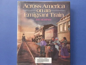 ACROSS AMERICA ON AN EMIGRANT TRAIN By JIM MURPHY **Free Postage - Imagen 1 de 4