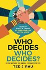 Who Decides Who Decides? How To Start A Group So Everyone Can Have A Voice Te...