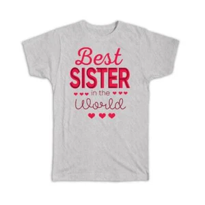 Gift T-Shirt : For the Best Sister in World Sibling Sis Family Love - Picture 1 of 12