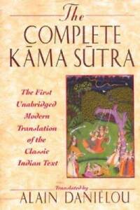 The Complete Kama Sutra : The First Unabridged Modern Translation of the  - GOOD