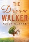 The Dream Walker by Peter Clarke Paperback Book