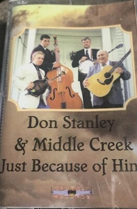 Don Stanley & Middle Creek Just Because Of him Cassette New Sealed - Picture 1 of 1