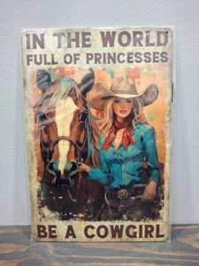 Letrero de metal de 12 x 8 pulgadas BE A COWGIRL in the World Full of Princesses - Imagen 1 de 7