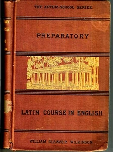[Vintage] PREPARATORY LATIN COURSE IN ENGLISH, W. C.  Wilkinson, 1883, Good - Picture 1 of 2