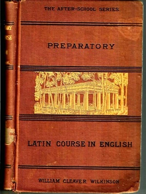 [Vintage] PREPARATORY LATIN COURSE IN ENGLISH, W. C.  Wilkinson, 1883, Good - Image 1 of 2