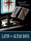 Latin for Altar Boys by Ballantyne, Hugh Mg, Brand New, Free shipping in the US
