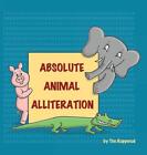 Absolute Animal Alliteration by Tim Kopperud (English) Hardcover Book