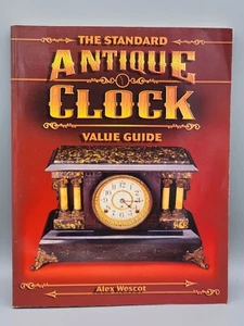 The Standard Antique Clock Value Guide Book Alex Wescot - Imagen 1 de 2