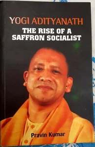 Yogi Adityanath The Rise of A Saffron Socialist Biography book by Pravin Kumar - Imagen 1 de 1