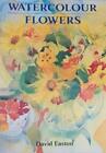 Watercolour Flowers By Easton, David Paperback Book The Cheap Fast Free Post