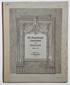 Augsburg Architektur Türen / Alt-Augsburger Haustüren u. Haustore 1. Teil 1917 - Picture 1 of 1