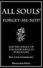 All Souls' Forget-me-not : For the Solace of the Poor Souls in Purgatory, Pap...